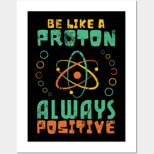 Be Like A Proton Always Positive Science Funny Science Posters and Art